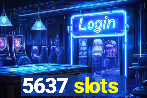 5637 slots